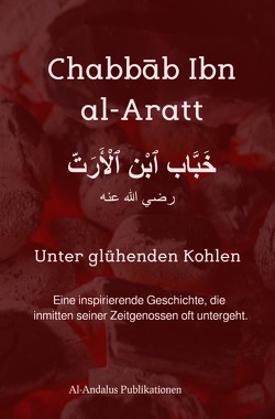 Chabbāb Ibn al-Aratt – Unter glühenden Kohlen von Meiner,  ʾAbū Suhaib Andy