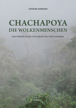Chachapoya – Die Wolkenmenschen von Aßmann,  Lothar