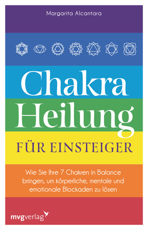 Chakra-Heilung für Einsteiger von Alcantara,  Margarita, Liebl,  Elisabeth