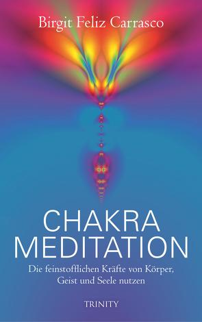Chakra Meditation von Carrasco,  Birgit Feliz