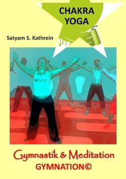 Chakra Yoga von Kathrein,  Satyam S.