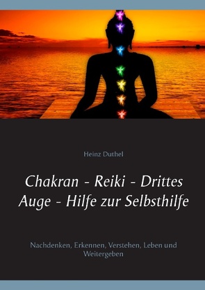 Chakran – Reiki – Drittes Auge – Hilfe zur Selbsthilfe von Duthel,  Heinz