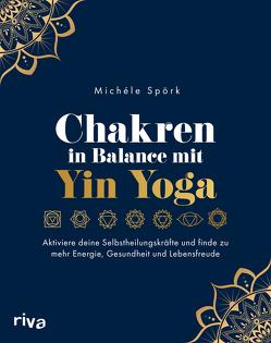 Chakren in Balance mit Yin Yoga von Spörk,  Michéle