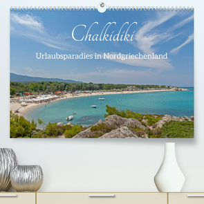 Chalkidiki – Urlaubsparadies in Nordgriechenland (Premium, hochwertiger DIN A2 Wandkalender 2023, Kunstdruck in Hochglanz) von Kuttig,  Siegfried