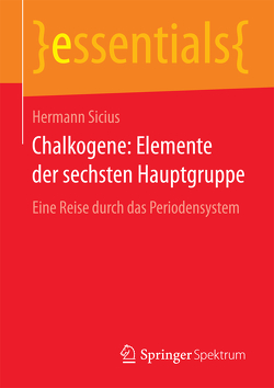 Chalkogene: Elemente der sechsten Hauptgruppe von Sicius,  Hermann