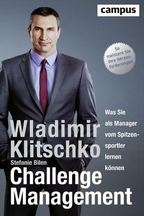 Challenge Management von Bilen,  mit Stefanie, Klitschko,  Wladimir