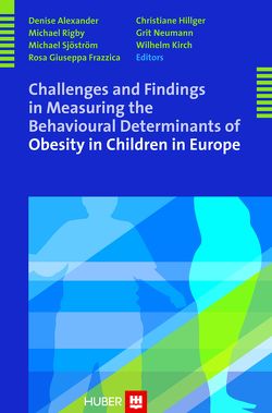 Challenges and Findings in Measuring the Behavioural Determinants of Obesity in Children in Europe von Alexander,  Denise, Frazzica,  Rosa G, Hillger,  Christiane, Kirch,  Wilhelm, Neumann,  Grit, Rigby,  Michael, Sjöström,  Michael