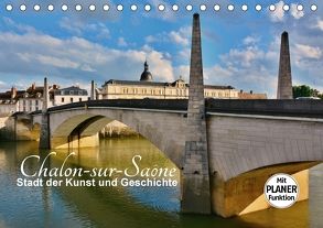 Chalon-sur-Saône – Stadt der Kunst und Geschichte (Tischkalender 2018 DIN A5 quer) von Bartruff,  Thomas