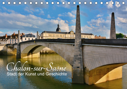 Chalon-sur-Saône – Stadt der Kunst und Geschichte (Tischkalender 2021 DIN A5 quer) von Bartruff,  Thomas