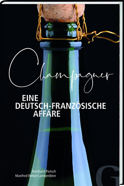 Champagner – Eine deutsch-französische Affäre von Pietsch,  Reinhard, Weber-Lamberdière,  Manfred