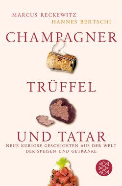 Champagner, Trüffel und Tatar von Bertschi,  Hannes, Reckewitz,  Marcus
