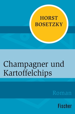 Champagner und Kartoffelchips von Bosetzky,  Horst
