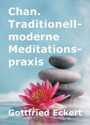 Chan. Traditionell-moderne Meditationspraxis von Eckert,  Gottfried, Lügering,  Jörg, Pätzold,  Manfred