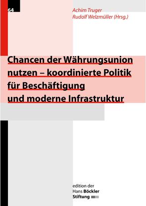 Chancen der Währungsunion nutzen – koordinierte Politik für Beschäftigung und moderne Infrastruktur von Truger,  Achim, Welzmüller,  Rudolf