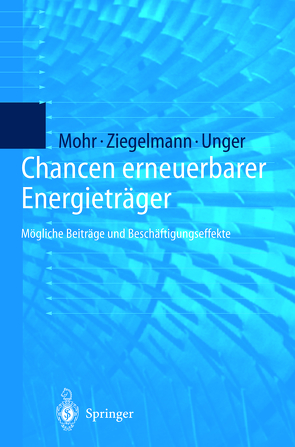 Chancen erneuerbarer Energieträger von Mohr,  Markus, Thalheim,  Y., Unger,  Hermann, Ziegelmann,  Arko