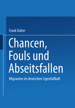 Chancen, Fouls und Abseitsfallen von Kalter,  Frank