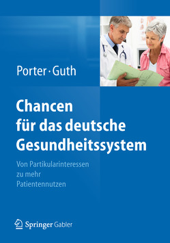 Chancen für das deutsche Gesundheitssystem von Guth,  Clemens, Porter,  Michael E.
