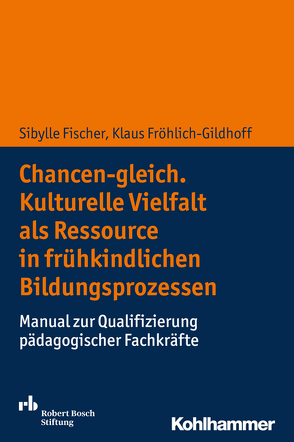 Chancen-gleich. Kulturelle Vielfalt als Ressource in frühkindlichen Bildungsprozessen von Fischer,  Sibylle, Fröhlich-Gildhoff,  Klaus