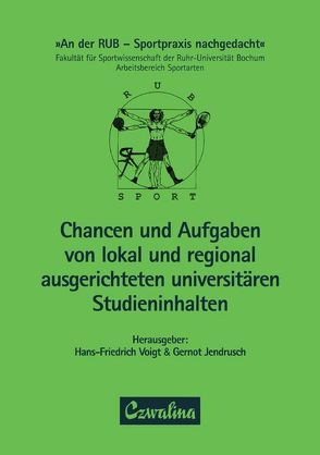 Chancen und Aufgaben von lokal und regional ausgerichteten universitären Studieninhalten von Jendrusch,  Gernot, Voigt,  Hans F