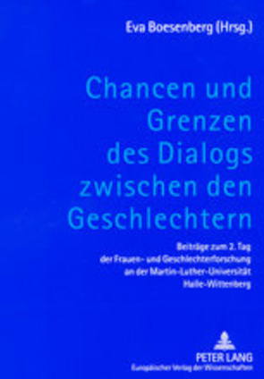 Chancen und Grenzen des Dialogs zwischen den Geschlechtern von Boesenberg,  Eva