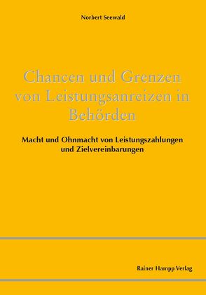 Chancen und Grenzen von Leistungsanreizen in Behörden von Seewald,  Norbert