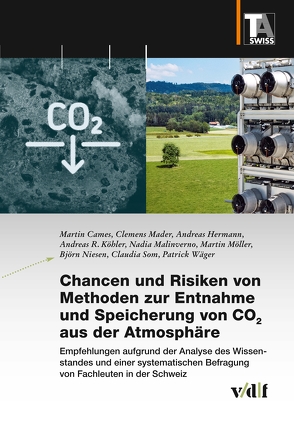 Chancen und Risiken von Methoden zur Entnahme und Speicherung von CO2 aus der Atmosphäre von Cames,  Martin, Hermann,  Andreas, Köhler,  Andreas R., Mader,  Clemens, Malinverno,  Nadia, Möller,  Martin, Niesen,  Björn, Som,  Claudia, Wäger,  Patrick