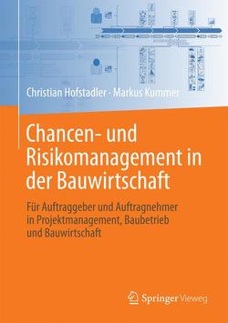 Chancen- und Risikomanagement in der Bauwirtschaft von Hofstadler,  Christian, Kummer,  Markus
