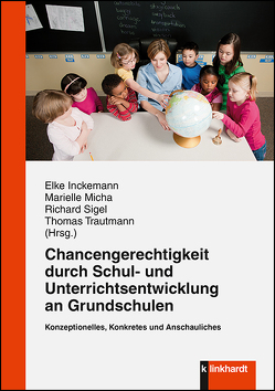 Chancengerechtigkeit durch Schul- und Unterrichtsentwicklung an Grundschulen von Inckemann,  Elke, Micha,  Marielle, Sigel,  Richard, Trautmann,  Thomas