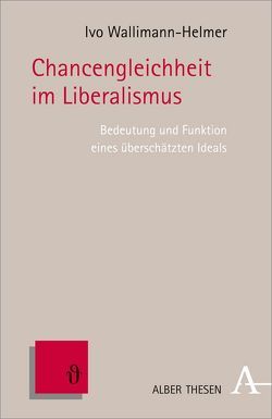 Chancengleichheit im Liberalismus von Wallimann-Helmer,  Ivo