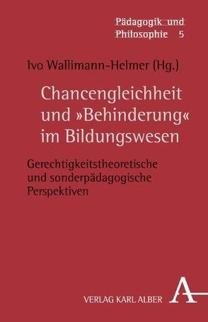 Chancengleichheit und „Behinderung“ im Bildungswesen von Wallimann-Helmer,  Ivo