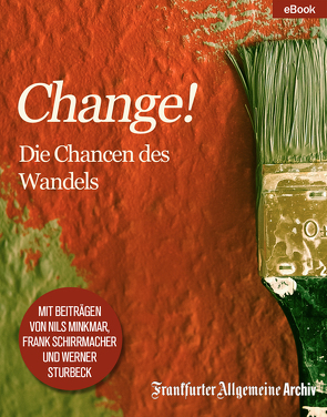 „Change!“ von Archiv,  Frankfurter Allgemeine, Trötscher,  Hans Peter