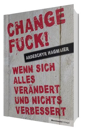 Change Fuck! von Hagmaier,  Ardeschyr