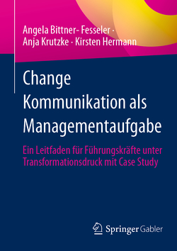 Change Kommunikation als Managementaufgabe von Bittner-Fesseler,  Angela, Hermann,  Kirsten, Krutzke,  Anja