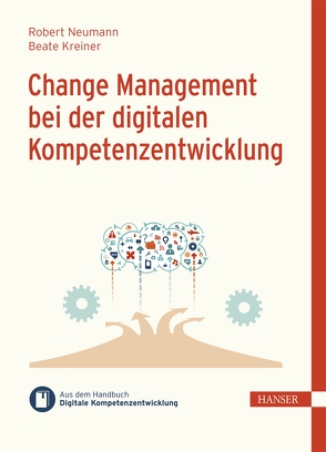 Change Management bei der digitalen Kompetenzentwicklung von Kreiner,  MSc.,  MBA,  Beate, Neumann,  Robert, Ramin,  Philipp