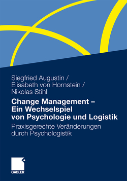 Change Management – Ein Wechselspiel von Psychologie und Logistik von Augustin,  Siegfried, Stihl,  Nikolas, von Hornstein,  Elisabeth