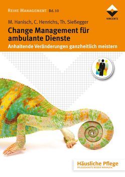 Change Management für ambulante Dienste von Hanisch,  Maria, Henrichs,  Claudia, Sießegger,  Thomas