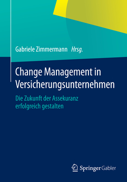 Change Management in Versicherungsunternehmen von Zimmermann,  Gabriele
