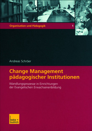 Change Management pädagogischer Institutionen von Schröer,  Andreas