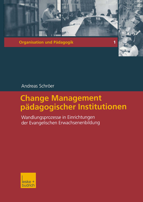 Change Management pädagogischer Institutionen von Schröer,  Andreas