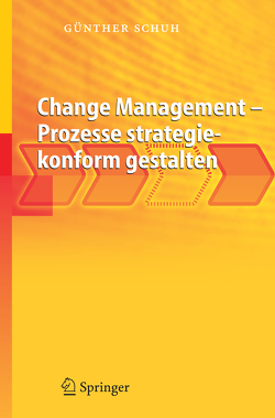 Change Management – Prozesse strategiekonform gestalten von Schuh,  Günther