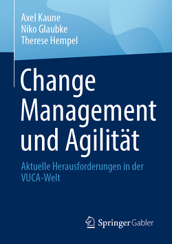 Change Management und Agilität von Glaubke,  Niko, Hempel,  Therese, Kaune,  Axel