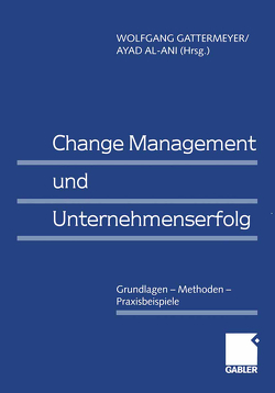 Change Management und Unternehmenserfolg von Al-Ani,  Ayad, Gattermeyer,  Wolfgang