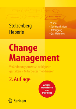 Change Management. Veränderungsprozesse erfolgreich gestalten – Mitarbeiter mobilisieren von Heberle,  Krischan, Stolzenberg,  Kerstin