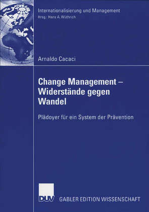 Change Management – Widerstände gegen Wandel von Cacaci,  Arnaldo, Wüthrich,  Prof. Dr. Hans A.