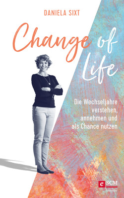 Change of Life von Sixt,  Daniela