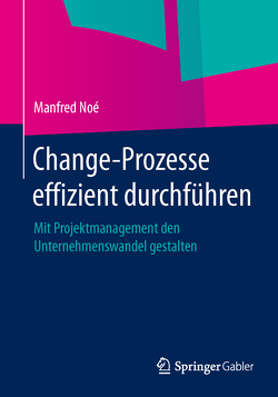 Change-Prozesse effizient durchführen von Noé,  Manfred