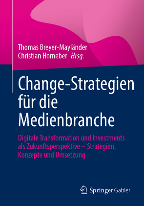Change-Strategien für die Medienbranche von Breyer-Mayländer,  Thomas, Horneber,  Christian