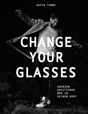 CHANGE YOUR GLASSES von Togni,  David