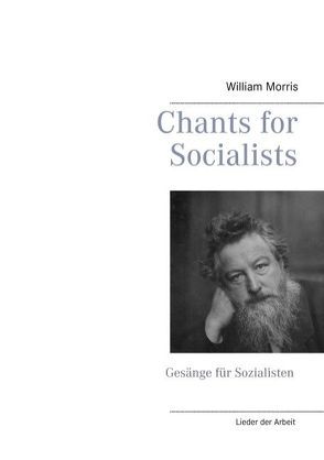 Chants for Socialists – Gesänge für Sozialisten – Lieder der Arbeit von Holzhöfer,  Christoph, Holzhöfer,  Günther, Morris,  William
