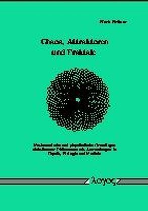 Chaos, Attraktoren und Fraktale. Mathematische und physikalische Grundlagen nichtlinearer Phänomene mit Anwendungen in Physik, Biologie und Medizin von Bräuer,  Kurt